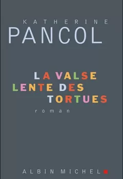 La valse lente des tortues - Katherine Pancol