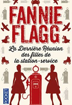 La Dernière Réunion des filles de la station-service - Fannie Flagg