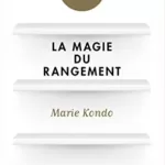 La Magie du rangement - Marie Kondo