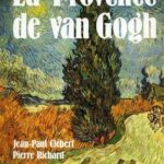 La Provence de Van Gogh - Jean-Paul Clébert, Pierre Richard