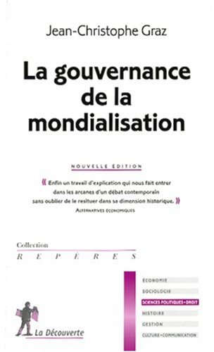 La gouvernance de la mondialisation - Jean-Christophe Graz