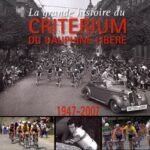 La grande histoire du Critérium du Dauphiné Libéré (1947-2007) - Thierry Cazeneuve