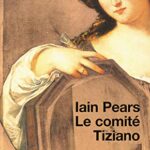 Le Comité Tiziano - Iain Pears