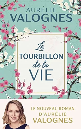 Le Tourbillon de la vie - Aurélie Valognes