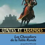 Les Chevaliers De La Table Ronde - Jacqueline Mirande