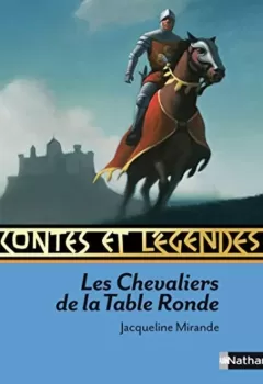 Les Chevaliers De La Table Ronde - Jacqueline Mirande