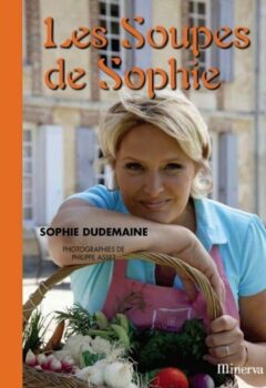 Les Soupes de Sophie - Sophie Dudemaine