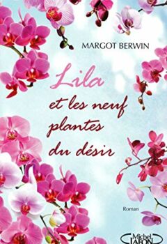 Lila et les neuf plantes du désir - Margot Berwin