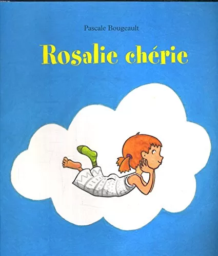 Rosalie chérie - Pascale Bougeault