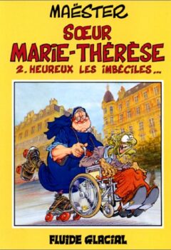 Soeur Marie-Thérèse des Batignolles Tome 2 : Heureux les imbéciles... - Maëster