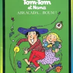 Tom-Tom et Nana, tome 16 - Abracada... boum !