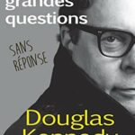 Toutes ces grandes questions sans réponse - Douglas Kennedy