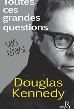 Toutes ces grandes questions sans réponse - Douglas Kennedy