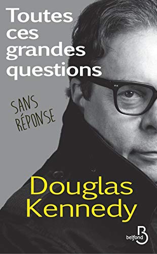 Toutes ces grandes questions sans réponse - Douglas Kennedy