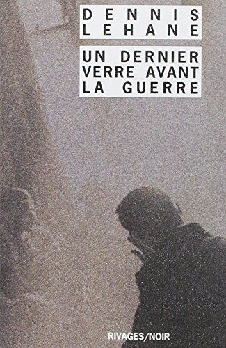 Un dernier verre avant la guerre - Dennis Lehane