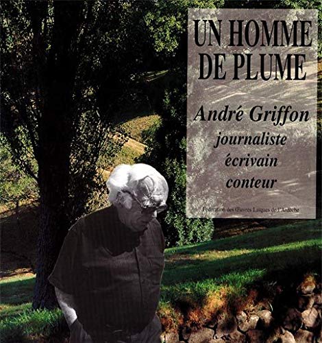 Un homme de plume - André Griffon