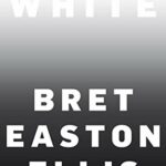 White - Bret Easton Ellis