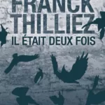 Il était deux fois... - Franck Thilliez