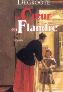 Le cœur en Flandre - Annie Sanerot-Degroote