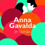 Je l'aimais - Anna Gavalda