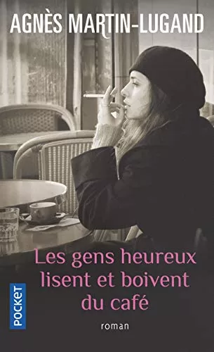 Les gens heureux lisent et boivent du café - Agnès Martin-Lugand