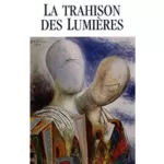 La Trahison des Lumières - Jean-Claude Guillebaud