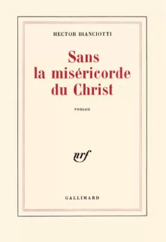 Sans la miséricorde du Christ - Hector Bianciotti