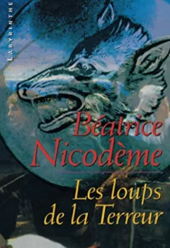 Les loups de la terreur - Béatrice Nicodème