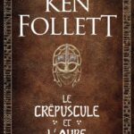 Le Crépuscule et l'Aube - Ken Follett