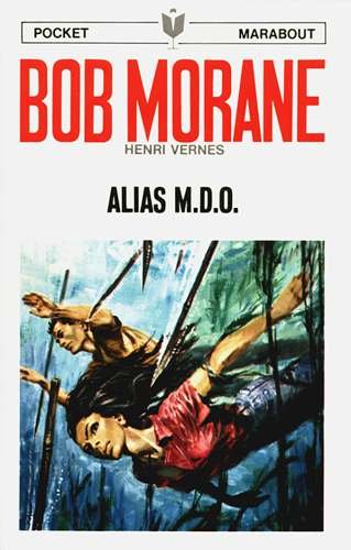 Bob Morane : Alias M.D.O - Henri Vernes