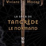 La saga de Tancrède le Normand - Viviane Moore