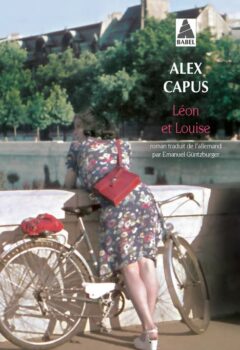 Léon et Louise - Alex Capus - Collection Babel