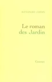 Le Roman Des Jardin - Alexandre Jardin | Lirandco
