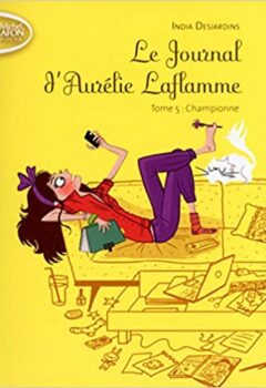 Le Journal D'aurélie Laflamme Tome 5 : Championne - India Desjardins