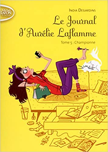 Le Journal D'aurélie Laflamme Tome 5 : Championne - India Desjardins