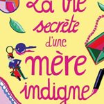 La vie secrète d'une mère indigne - Fiona Neill