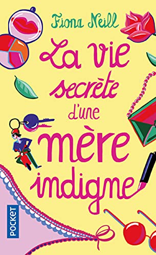 La vie secrète d'une mère indigne - Fiona Neill