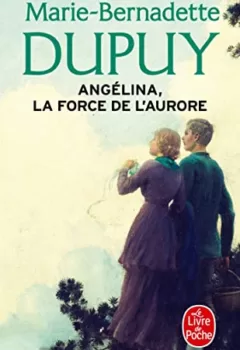 Angélina, Tome 3 : La Force de l'Aurore - Marie-Bernadette Dupuy