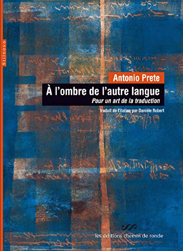 A l'ombre de l'autre langue - Pour un art de la traduction - Antonio Prete