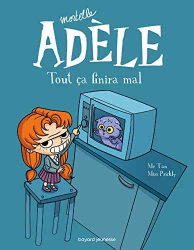 Mortelle Adèle Tome 1 : Tout ça finira mal - Mr Tan