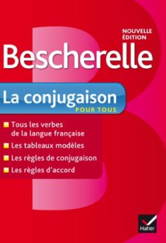 Bescherelle La conjugaison pour tous - Pour conjuguer les verbes français sans faute - Delaunay Bénédicte