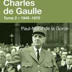 Charles de Gaulle - Tome 2 - 1945-1970 - Paul-Marie de la Gorce