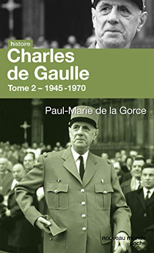 Charles de Gaulle - Tome 2 - 1945-1970 - Paul-Marie de la Gorce