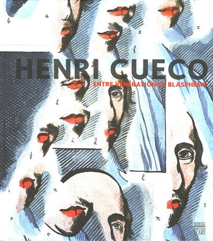 Henri Cueco - Entre vénération et blasphème