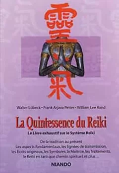 La Quintessence du Reiki - Le Livre exhaustif sur le Système Reiki