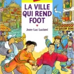 La ville qui rend foot - Jean-Luc Luciani