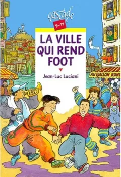 La ville qui rend foot - Jean-Luc Luciani