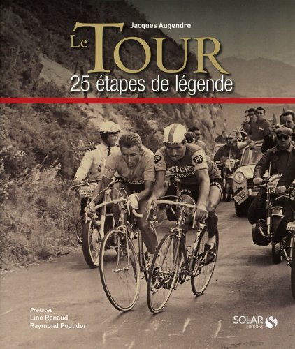 Le tour 25 étapes de légende - Jacques Augendre