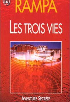 Les trois vies - T. (Tuesday) Lobsang Rampa