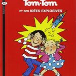 Tom-Tom et Nana Tome 2 : Tom Tom et ses idées explosives